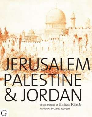 Jerusalem, Palestine and Jordan Images of the Holy Land: The Hajj Pilgrimage de Dr Hisham Khatib