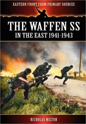 The Waffen SS - In the East 1941-1943 de Nicholas Milton