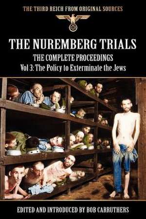 The Nuremberg Trials - The Complete Proceedings Vol 3