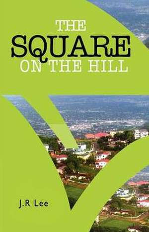 The Square on the Hill de J. R. Lee