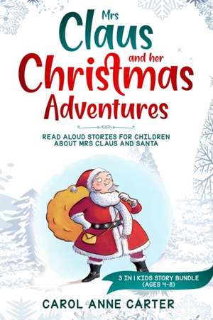 Mrs Claus and her Christmas Adventures de Anne Carol Carter