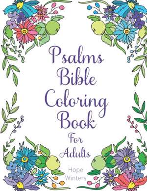 Psalms Bible Coloring Book For Adults de Hope Winters