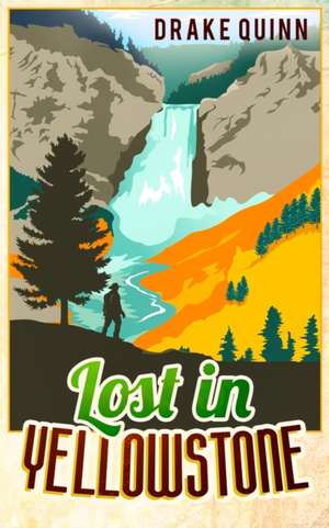 Lost in Yellowstone de Drake Quinn