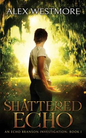 Shattered Echo de Alex Westmore