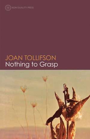 Nothing to Grasp de Joan Tollifson