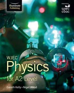 Kelly, G: WJEC Physics for A2 Level de Nigel Wood