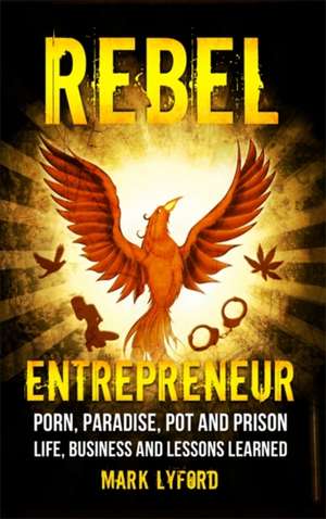 Rebel Entrepreneur de Mark Lyford