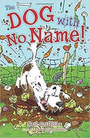 Griffiths, N: The Dog with No Name! de Neil Griffiths