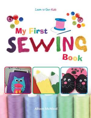 My First Sewing Book - Learn to Sew: Kids de Alison McNicol