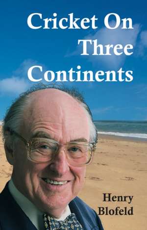 Cricket On Three Continents de Henry Blofeld