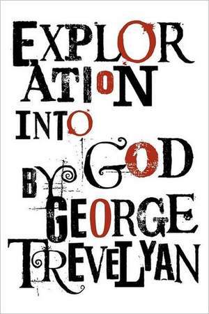 Exploration Into God: A Private Session with the Worlds Greatest Psychologist de George Trevelyan