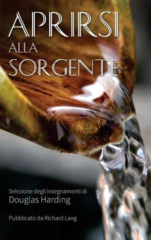 APRIRSI ALLA SORGENTE de Douglas Harding