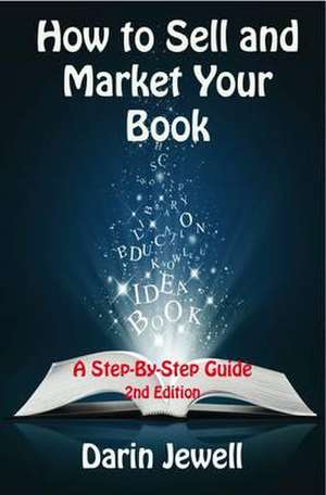 How to Sell and Market Your Book de Darin Jewell