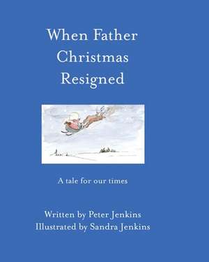 When Father Christmas Resigned de Peter Jenkins