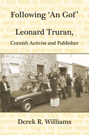 Following 'An Gof': Leonard Truran, Cornish Activist and Publisher de Derek R. Williams