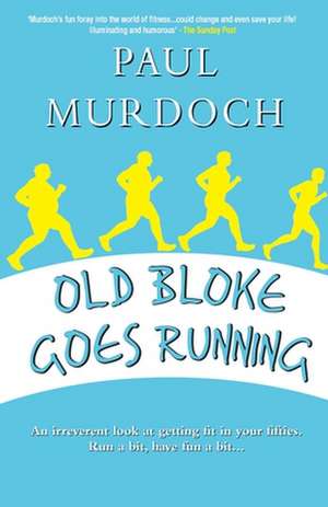 Old Bloke Goes Running de Paul Murdoch