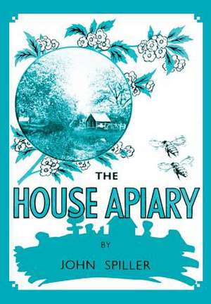 The House Apiary de John Spiller