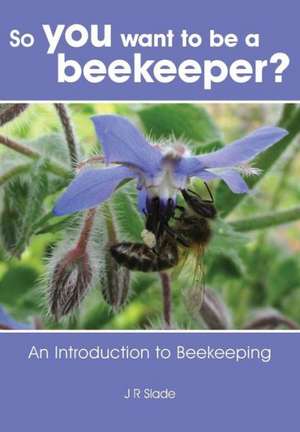 So You Want to Be a Beekeeper?: Stories from the World's Top Pipers de James Slade