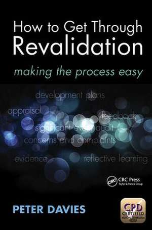 How to Get Through Revalidation: Making the Process Easy de Peter Davies