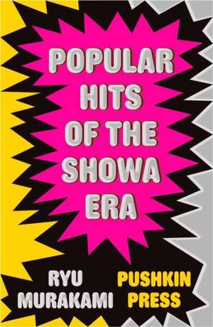 Popular Hits of the Showa Era de Ryu Murakami