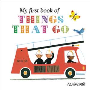 My First Book of Things That Go de Alain Grée