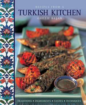 Recipes from a Turkish Kitchen de Ghillie Basan