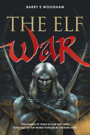 The Elf War: The Genesis Project de Barry Woodham