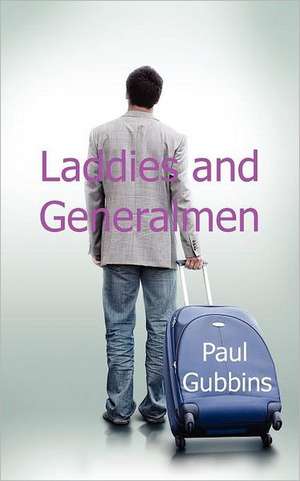 Laddies and Generalmen de Paul Gubbins