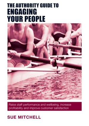 The Authority Guide to Engaging Your People de Sue Mitchell