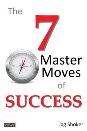 The 7 Master Moves of Success de Jag Shoker