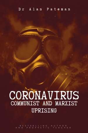 Coronavirus - Communist and Marxist Uprising de Alan Pateman