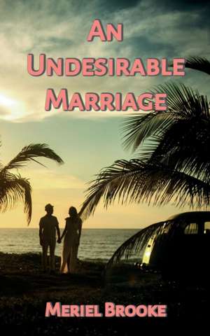 An Undesirable Marriage de Meriel Brooke