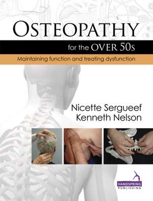 Osteopathy for the Over 50s: The Biomechanical Regulatory System de Nicette Sergueef