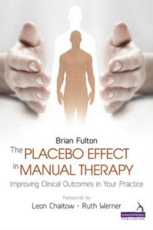 The Placebo Effect in Manual Therapy de Brian Fulton