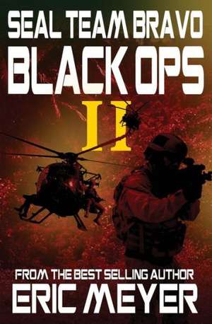 Seal Team Bravo: Black Ops II de Eric Meyer