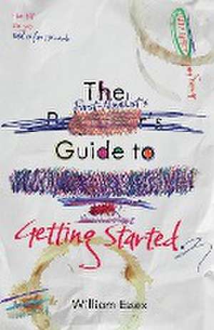 The First-Novelist's Guide to Getting Started de William Essex