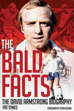 The Bald Facts: The Autobiography of David Armstrong de Pat Symes