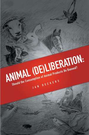 Animal (De)liberation de Jan Deckers