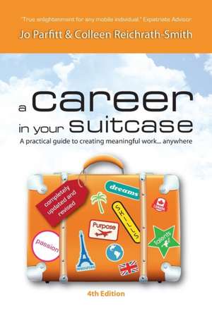 A Career in Your Suitcase - A Practical Guide to Creating Meaningful Work... Anywhere de Jo Parfitt