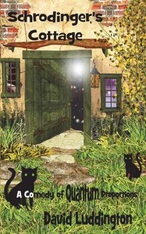 Schrodinger's Cottage de David Luddington