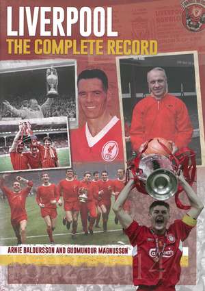 Liverpool: The Complete Record (2nd Edition) de Arnie Baldursson