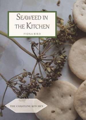 Seaweed in the Kitchen de Fiona Bird