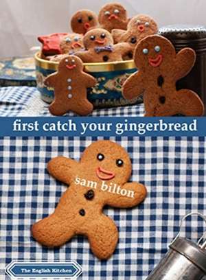 First Catch Your Gingerbread de Sam Bilton