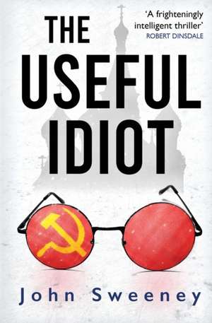 The Useful Idiot de John Sweeney