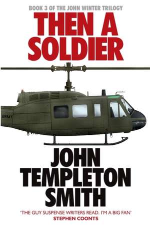 Then A Soldier de John Templeton Smith