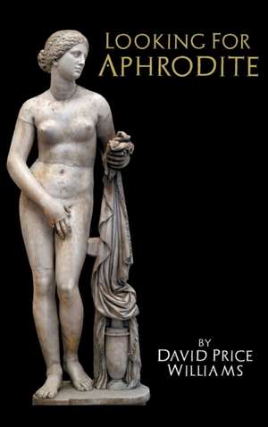 Looking for Aphrodite de David Price Williams