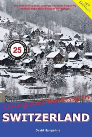 Living and Working in Switzerland de David Hampshire