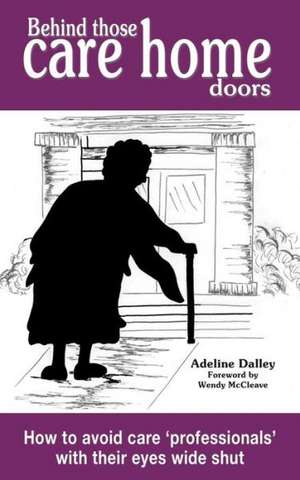 Behind Those Care Home Doors de Adeline Dalley