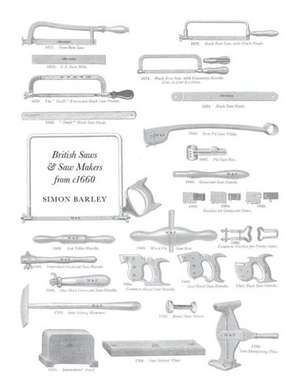 British Saws and Sawmakers from 1660 de Simon Barley