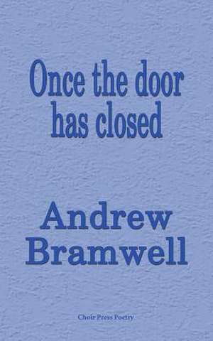 Once the Door Has Closed de Andrew Bramwell